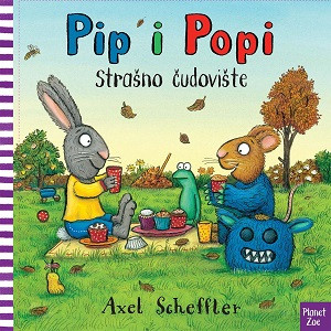 Scheffler A. Pip i Popi: Strašno čudovište