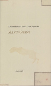 Krasznahorkai L., Neumann M. ÁllatVanBent