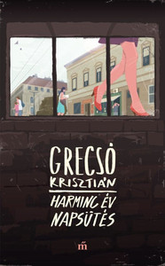 Grecsó K. Harminc év napsütés