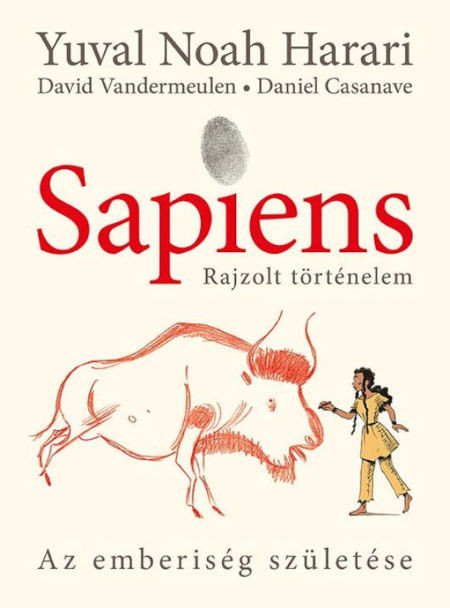 Harari Y. Sapiens - Rajzolt történelem: Az emberiség születése