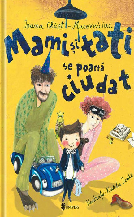 Chicet-Macoveiciuc I. Mami si tati se poarta ciudat