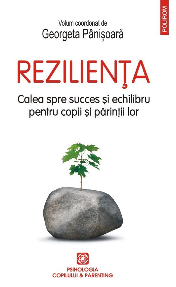 Panisoara G. Rezilienta. Calea spre succes si echilibru pentru copii si parintii lor