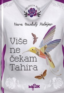 Bazdulj-Hubijar N. Više ne čekam Tahira  - Ruža III (TP)