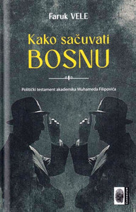 Vele F. Kako sačuvati Bosnu