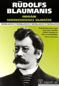 Blaumanis R. Indrāni. Skroderdienas Silmačos