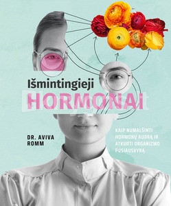 Romm A.  Išmintingieji hormonai: kaip numalšinti hormonų audrą ir atkurti organizmo pusiausvyrą