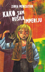 Menzatyauk Z. Kako sam rušila imperiju