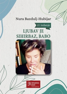 Bazdulj-Hubijar N. Ljubav je sihirbaz, babo