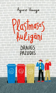 Vanaga A. Plastmasas huligāni. Draugs pazudis