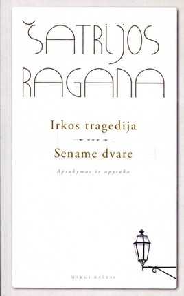 Šatrijos Ragana. Irkos tragedija. Sename dvare